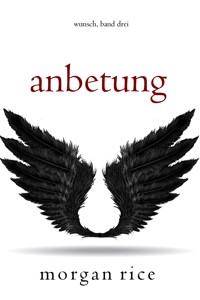 Anbetung (Wunsch, Band Drei) - Morgan Rice - E-Book