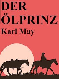 Der Ölprinz - Karl May - E-Book