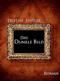 Das Dunkle Bild - Tristan Fiedler - E-Book
