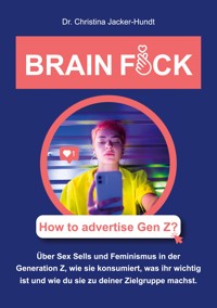 Brain Fuck - Christina Jacker-Hundt - E-Book