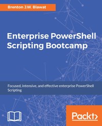 Enterprise PowerShell Scripting Bootcamp - Brenton J.W. Blawat - E-Book