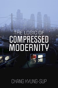 The Logic of Compressed Modernity - Chang Kyung-Sup - E-Book