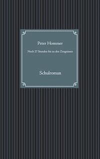 Noch 27 Stunden bis zu den Zeugnissen - Peter Hommer - E-Book