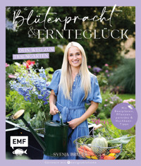 Blütenpracht und Ernteglück – Dein Weg zum Traumgarten - Svenja Breuer - E-Book