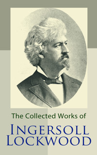 The Collected Works of Ingersoll Lockwood - Ingersoll Lockwood - E-Book