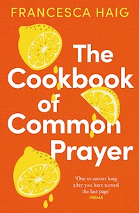 The Cookbook of Common Prayer - Francesca Haig - E-Book