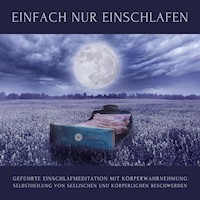 Geführte Einschlafmeditation mit Körperwahrnehmung: Einfach einschlafen - ZENtrum für Körperwahrnehmung - Hörbuch