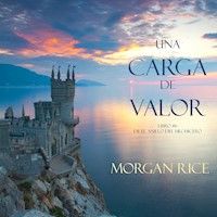Una Carga De Valor (Libro #6 de El Anillo del Hechicero) - Morgan Rice - Hörbuch