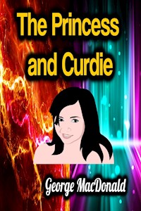 The Princess and Curdie - George MacDonald - E-Book