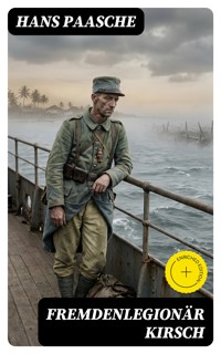 Fremdenlegionär Kirsch - Hans Paasche - E-Book