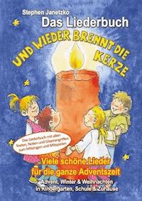 Und wieder brennt die Kerze - Viele schöne Lieder für die ganze Adventszeit - Stephen Janetzko - E-Book