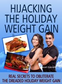 Hijacking The Holiday Weight Gain! - Noah Daniels - E-Book