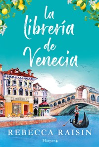 La librería de Venecia: ¡La perfecta comedia romántica edificante y reconfortante para evadirse! - Rebecca Raisin - E-Book