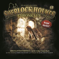 Sherlock Holmes Chronicles, Folge 17: Der Flottenvertrag - Sir Arthur Conan Doyle - Hörbuch