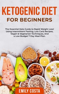 Ketogenic Diet for Beginners - Emily Costa - E-Book