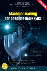 Machine Learning for Absolute Beginners: - Jonathan K. Hari - E-Book