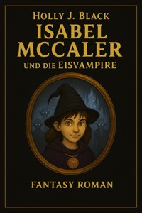 Isabel Mc. Caler und die Eisvampire - Holly J. Black - E-Book