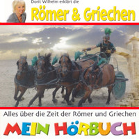 Dorit Wilhelm erklärt, Dorit Wilhelm erklärt die Römer & Griechen - Doritt Wilhelm - Hörbuch