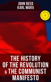 The History of the Revolution & The Communist Manifesto - John Reed - E-Book