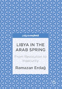 Libya in the Arab Spring - Ramazan Erdağ - E-Book