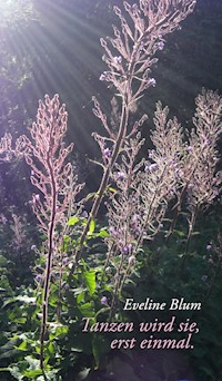 Tanzen wird sie, erst einmal. - Eveline Blum - E-Book
