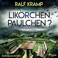 Likörchen, Paulchen? - Kurzkrimi aus der Eifel (Ungekürzt) - Kramp Ralf - Hörbuch