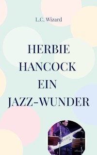 Herbie Hancock Ein Jazz - Wunder - L.C. Wizard - E-Book