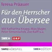 Für den Herrscher aus Übersee - Teresa Präauer - Hörbuch