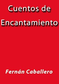 Cuentos de encantamiento - Fernán Caballero - E-Book