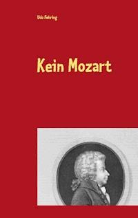 Kein Mozart - Udo Fehring - E-Book