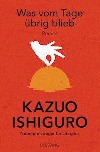 Was vom Tage übrig blieb - Kazuo Ishiguro - E-Book