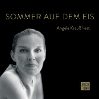 Sommer auf dem Eis - Angela Krauß liest (ungekürzt) - Angela Krauß - Hörbuch