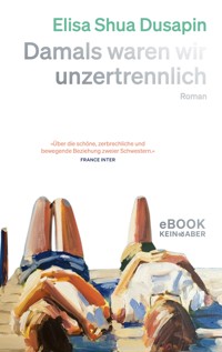 Damals waren wir unzertrennlich - Elisa Shua Dusapin - E-Book