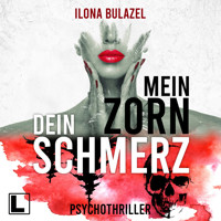 Mein Zorn - Dein Schmerz (ungekürzt) - Ilona Bulazel - Hörbuch
