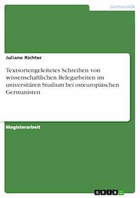 Textsortengeleitetes Schreiben von wissenschaftlichen Belegarbeiten im universitären Studium bei osteuropäischen Germanisten - Juliane Richter - E-Book