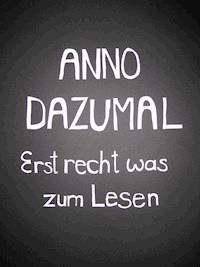 Erst recht was zum Lesen - Anno Dazumal - E-Book