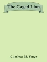 The Caged Lion - Charlotte M. Yonge - E-Book