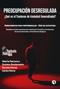 Preocupación desregulada. ¿Qué es el trastorno de ansiedad generalizada? - Mariela Gómez - E-Book