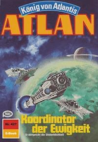 Atlan 427: Koordinator der Ewigkeit - Peter Terrid - E-Book