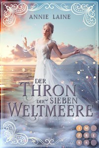 Der Thron der Sieben Weltmeere (Die Weltmeere-Dilogie 1) - Annie Laine - E-Book