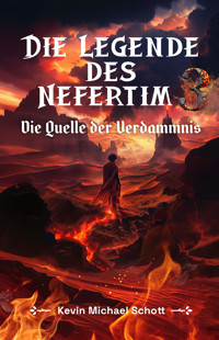 Die Legende des Nefertim (Teil 3): Die Quelle der Verdammnis - Kevin Michael Schott - E-Book