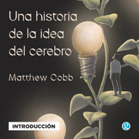 Introducción - Una historia de la idea del cerebro - Matthew Cobb - Hörbuch