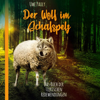 Der Wolf im Schafspelz - Das Buch der tierischen Redewendungen (ungekürzt) - Uwe Pauly - Hörbuch