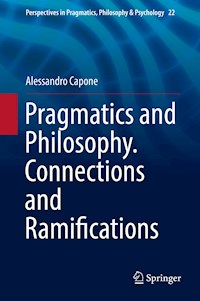 Pragmatics and Philosophy. Connections and Ramifications - Alessandro Capone - E-Book