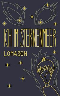 Ich im Sternenmeer - Lomason - E-Book