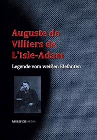 Legende vom weißen Elefanten - Auguste De Villiers De L'isle-adam - E-Book