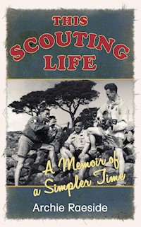 This Scouting Life - Archie Raeside - E-Book