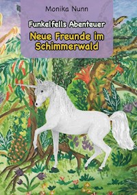 Neue Freunde im Schimmerwald - Monika Nunn - E-Book
