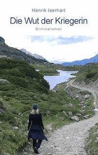 Die Wut der Kriegerin - Henrik Iserhart - E-Book