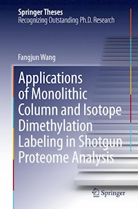 Applications of Monolithic Column and Isotope Dimethylation Labeling in Shotgun Proteome Analysis - Fangjun Wang - E-Book